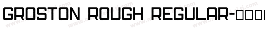 Groston Rough Regular字体转换